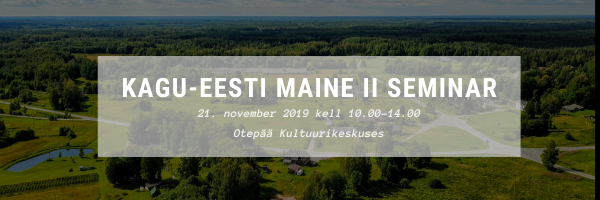 Kutsume Valgamaa elanikke kaasar&auml;&auml;kima Kagu-Eesti maineseminaril